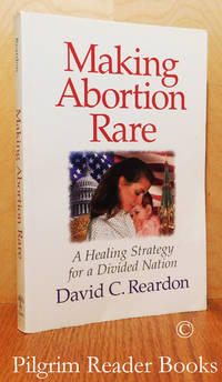 image of Making Abortion Rare: A Healing Strategy for a Divided Nation.