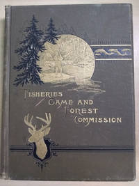 First Annual Report Of The Commissioners Of Fisheries, Game And Forests Of The State Of New York - Used Books