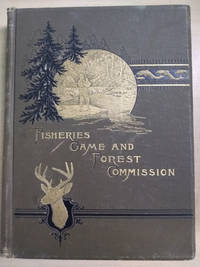 First Annual Report Of The Commissioners Of Fisheries, Game And Forests Of  The State Of New York - 