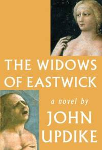 The Widows of Eastwick by John Updike - 2008