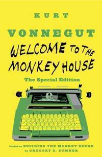 Welcome to the Monkey House: the Special Edition : Stories by Kurt Vonnegut - 2014