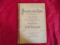 Arthur The King.  by E.W. Naylor - 1902