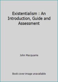 Existentialism: An Introduction, Guide and Assessment