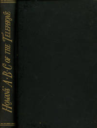 A B C of the Telephone: A Practical and Useful Treatise for Students and Workers in Telephony...