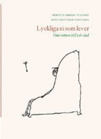 Lyckliga ni som lever. Om rätten till vår död.