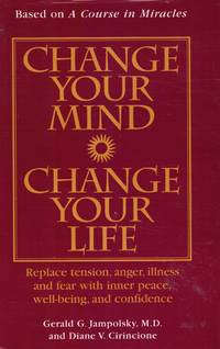 image of Change Your Mind, Change Your Life: Concepts in Attitudinal Healing