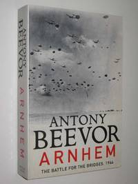 Arnhem : The Battle for the Bridges, 1944