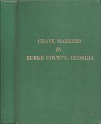 Grave Markers in Burke County, Georgia with thirty nine cemeteries in four adjoining counties