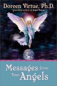 Messages from Your Angels : What Your Angels Want You to Know
