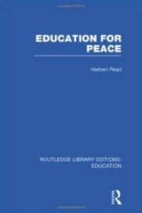 Education for Peace (RLE Edu K) by Herbert Read - 2011-12-08