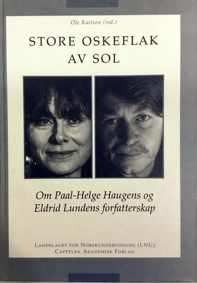 Karlsen, Ole (red.) Store oskeflak av sol. Om Paal-Helge Haugens og Eldrid Lundens forfatterskap (photo 1)