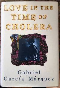 Love In the Time of Cholera by Gabriel Garcia Marquez - 1988