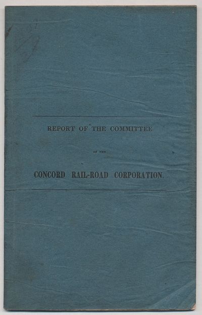 Report of a Committee of the Concord Rail-Road Corporation, Together with the Estimates of Peter Clark, Esq. and the Act of Incorporation