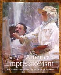 The Age of American Impressionism: Masterpieces from the Art Institute of Chicago