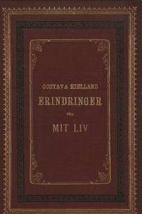 Erindringer fra mit liv. Af Gustava Kielland født Blom. Med forord af Ludvig Daae.