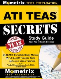 ATI TEAS Secrets Study Guide: TEAS 6 Complete Study Manual, Full-Length Practice Tests, Review...