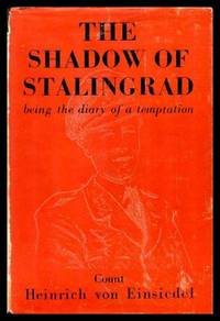 THE SHADOW OF STALINGRAD - being the Diary of Temptation by von Einsiedel, Count Heinrich (translated by Tania Alexander) - 1953