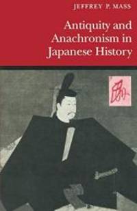Antiquity and Anachronism in Japanese History