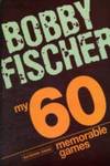 My 60 Memorable Games by Fischer, Bobby