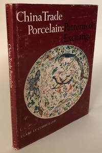 China Trade Porcelain: Patterns of Exchange. Additions to the Helena Woolworth McCann Collection in the Metropolitan Museum of Art