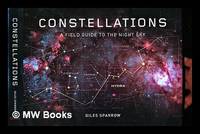 Constellations : a field guide to the night sky