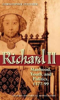 Richard II: Manhood, Youth, and Politics 1377-99