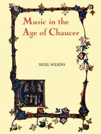 Music in the Age of Chaucer - Revised edition, with `Chaucer Songs`