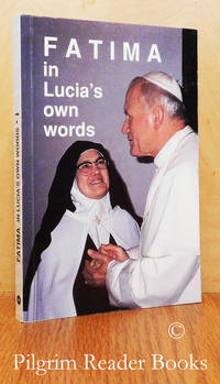 Fatima In Lucia&#039;s Own Words; Sister Lucia&#039;s Memoirs. Volume I, 1st, 2nd,  3rd and 4th Memoirs. by Sister Mary Lucia of the Immaculate Heart. (Lucia Santos) (edited by  Fr. Louis Kondor SVD) - 1998