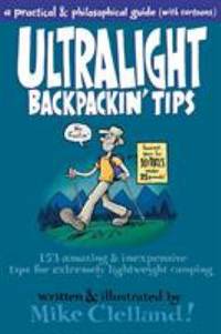Ultralight Backpackin' Tips : 153 Amazing and Inexpensive Tips for Extremely Lightweight Camping