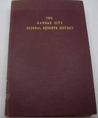 The Kansas City Federal Reserve District: Origins and Developments by Hurshel E. Underhill - 1935