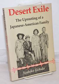 image of Desert exile; the uprooting of a Japanese American family