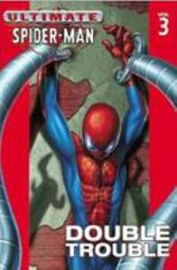 Ultimate Spider-Man - Volume 3: Double Trouble