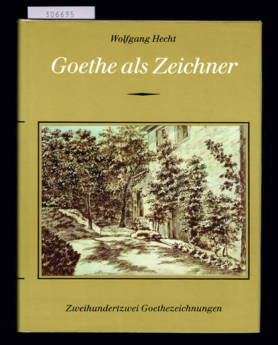 Goethe als Zeichner. Mit zweihundertzwei…