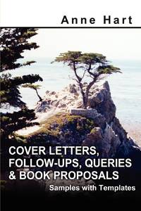 Cover Letters, Follow-Ups, Queries and Book Proposals: Samples with Templates
