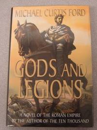 Gods And Legions: A Novel of the Roman Empire