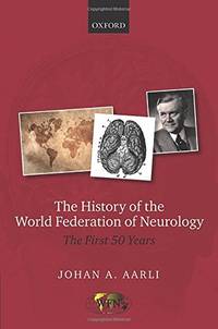The History of the World Federation of Neurology: The First 50 Years of the WFN