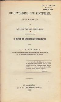 cover of De Opvoeding der Zintuigen. Eene bijdrage tot de leer van het Ondewijs, inzonderheid van de Natuur- en Geneeskundige Wetenschappen