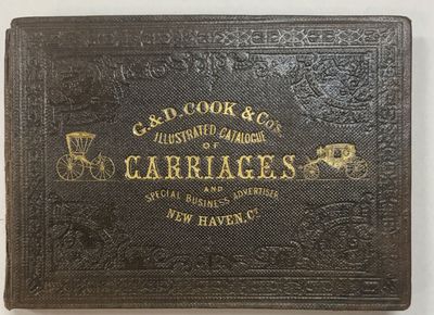 G. & D. COOK & CO.'S ILLUSTRATED CATALOGUE OF CARRIAGES AND SPECIAL BUSINESS ADVERTISER. NEW HAVEN, CONN. 1860
