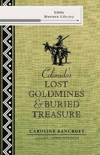 Colorado's Lost Gold Mines & Buried Treasure