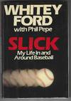 Slick: My Life in and Around Baseball