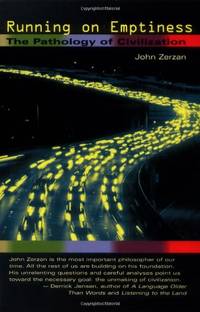 RUNNING ON EMPTINESS : The Pathology of Civilization