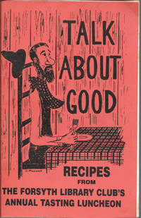 Talk About Good Recipes from the Forsyth Library Club's Annual Tasting Luncheon