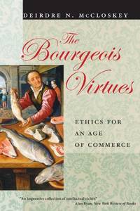 The Bourgeois Virtues: Ethics for an Age of Commerce