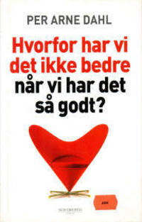Hvorfor har vi det ikke bedre når vi har det så…