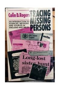 Tracing Missing Persons: An Introduction to Agencies, Methods and Sources in England and Wales