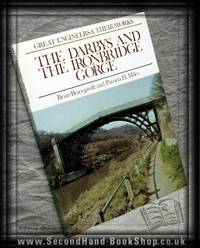 The Darbys And the Ironbridge Gorge by Brian Bracegirdle;  Patricia H. Miles; - 1974