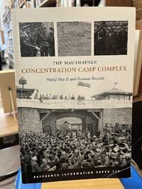 The Mauthausen Concentration Camp Complex (World War II and Postwar Records)
