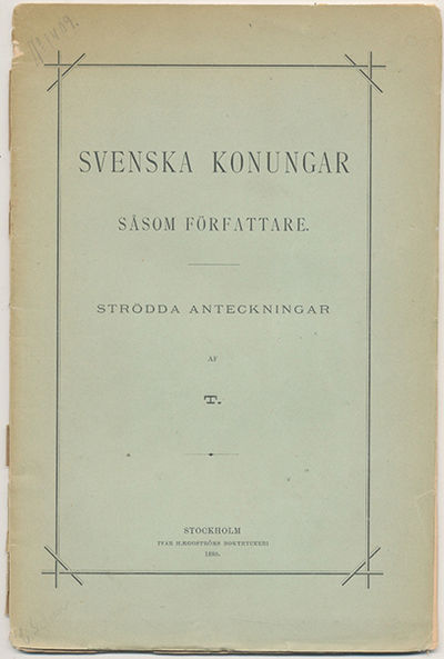 Svenska konungar såsom författare. Strödda…