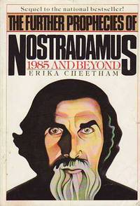 The Further Prophecies of Nostradamus 1985 and Beyond by Cheetham, Erika; Nostradamus - 1985