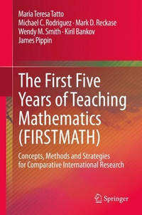The First Five Years of Teaching Mathematics (FIRSTMATH): Concepts, Methods and Strategies for...